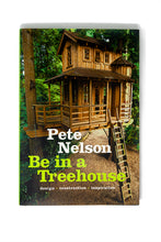 Be in a Treehouse by Pete Nelson - SIGNED COPY!
